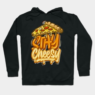 Stay Cheesy - Typhography Style Hoodie